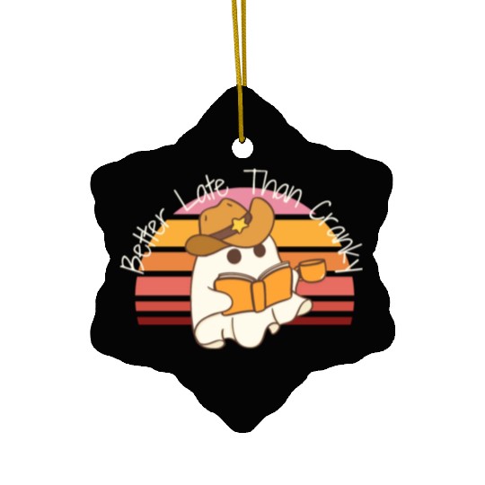 Better Late Better Late Than Cranky Fall Autumn Ceramic Ornaments