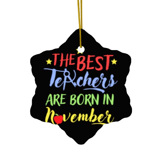 The Best Teacher Are Born In November Ceramic Ornaments