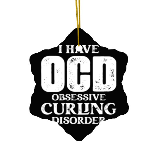 I Have OCD Obsessive Curling Disorder Curler Ice S Ceramic Ornaments