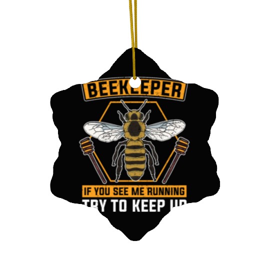 If you see me running, run with it Beekeeper Ceramic Ornaments