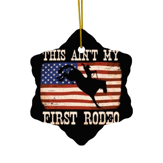 This Ain't My First Rodeo Women Rodeo Cowboy Ceramic Ornaments