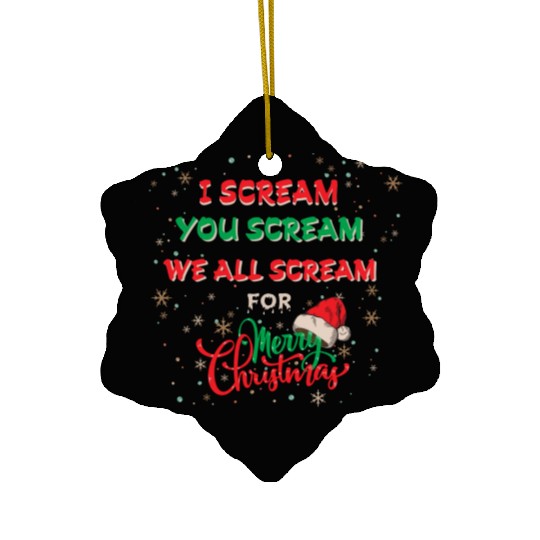 I Scream, You Scream, We All Scream for Merry chri Ceramic Ornaments
