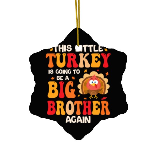 This Lil Turkey Going To Be A Big Brother Again Ceramic Ornaments
