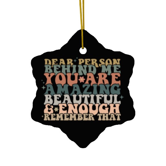 Dear Person Behind Me Message back Ceramic Ornaments