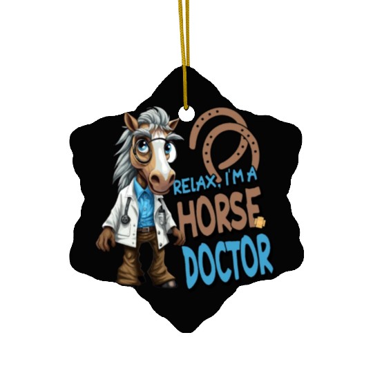 Funny Relax I'm a Horse Doctor Equine Veterinarian Ceramic Ornaments