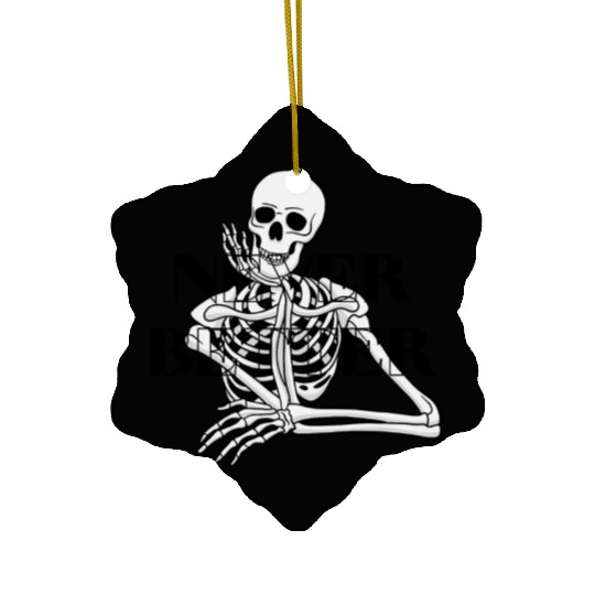 Never Better Skeleton sticker & Ceramic Ornaments