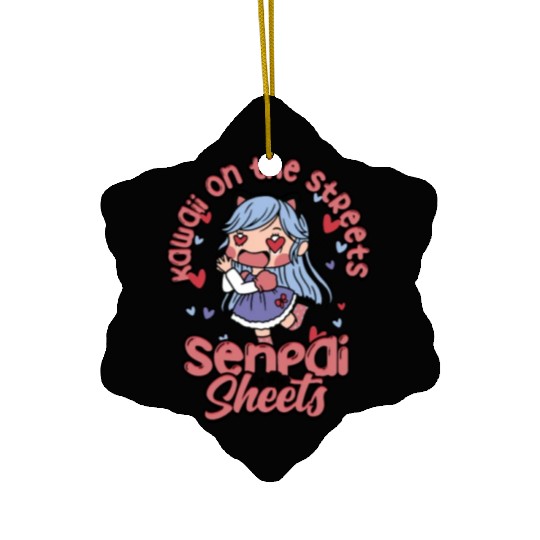 Kawaii on the streets, senpai in the sheets - Ceramic Ornaments