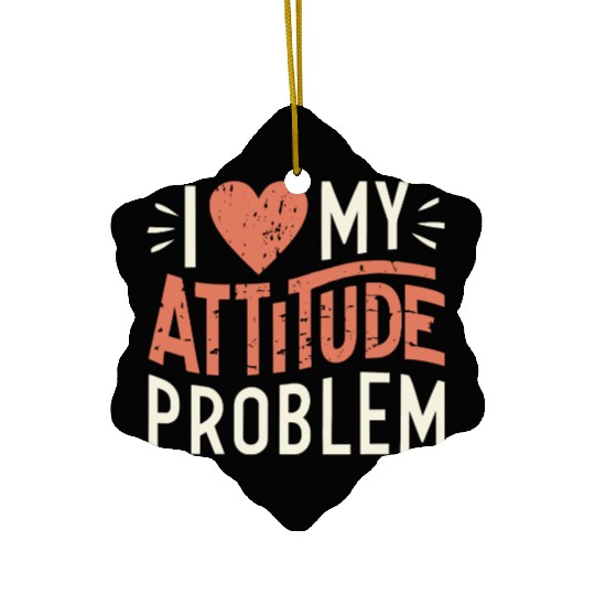 I heart my attitude problem Ceramic Ornaments