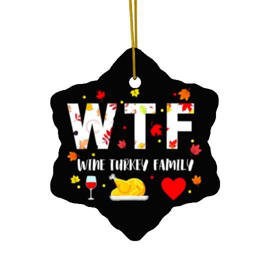 Wtf Wine Turkey Family Funny Thanksgiving Day Ceramic Ornaments