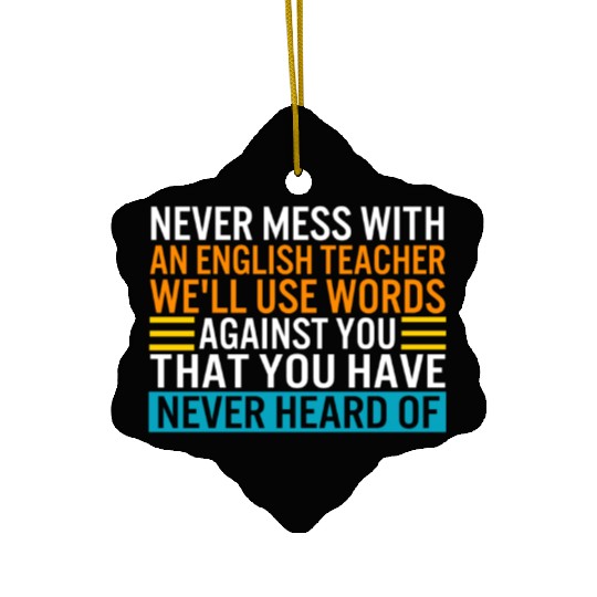 Teacher Ceramic Ornaments, Never Mess With An English Teacher