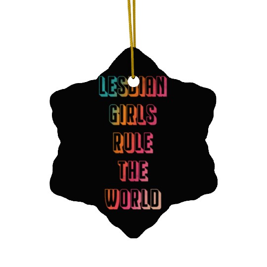 Lesbian girls rule the world Ceramic Ornaments