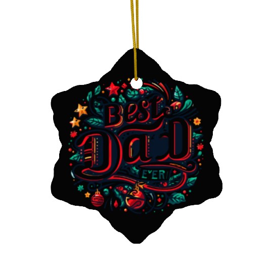 Best dad ever Ceramic Ornaments