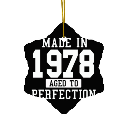 MADE IN 1978 AGE TO PERFECTION Ceramic Ornaments