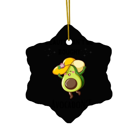 Avocado beauty can't be bought Ceramic Ornaments