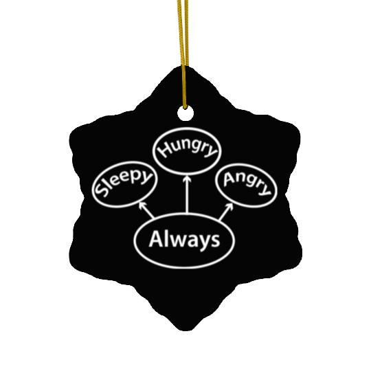 Always Sleepy Hungry Angry Ceramic Ornaments