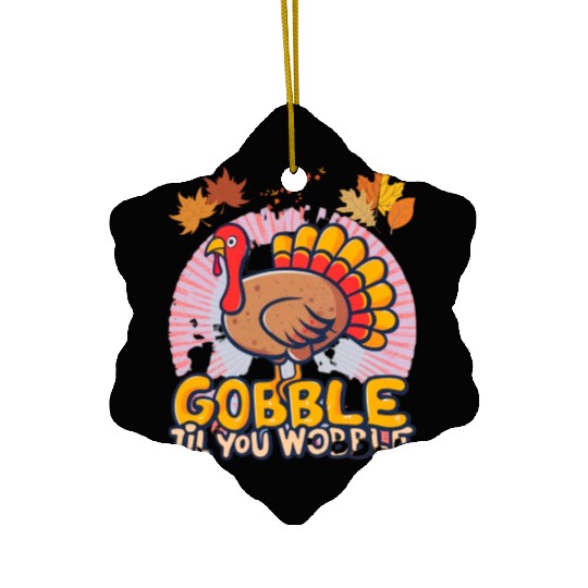 Gobble Til You Wobble Ceramic Ornaments