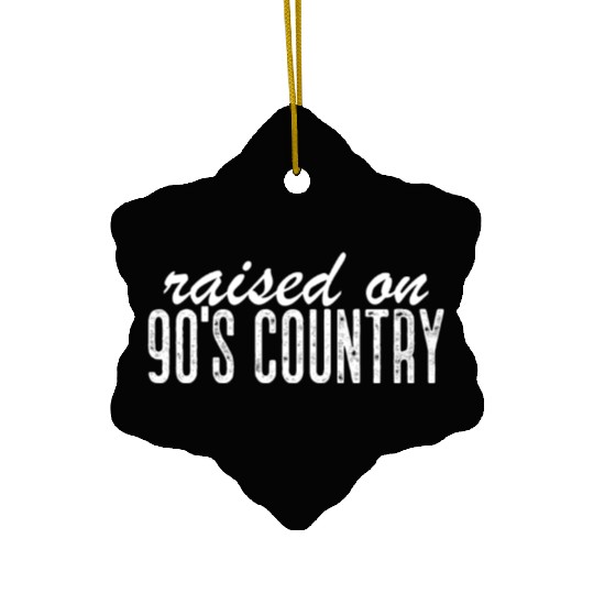 Raised On 90's Country Western Cowboy Cowgirl 90's Ceramic Ornaments