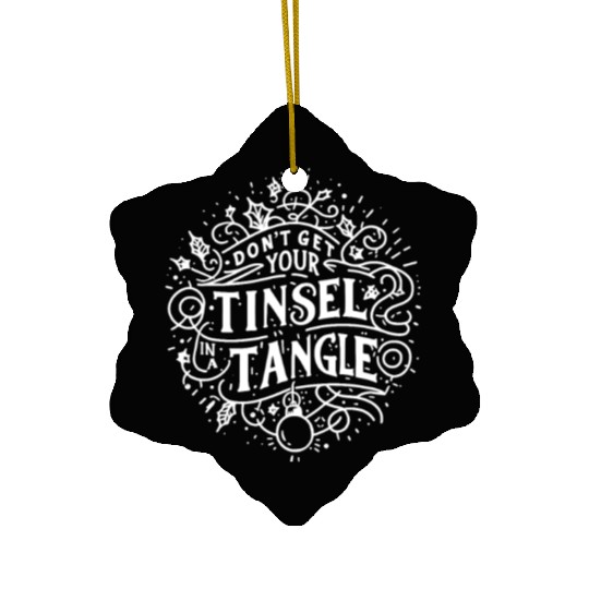 Don't Get Your Tinsel in a Tangle Ceramic Ornaments