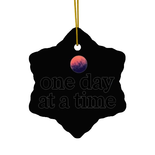 One Day At A Time Ceramic Ornaments