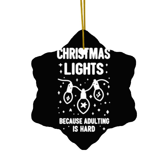 Christmas Lights Because Adulting is Hard Ceramic Ornaments