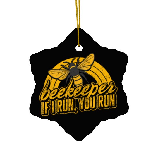 Beekeeper Ceramic Ornaments, Beekeeper If I Run You Run Ceramic Ornaments,