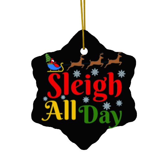 Sleigh all Day, Christmas Ceramic Ornaments