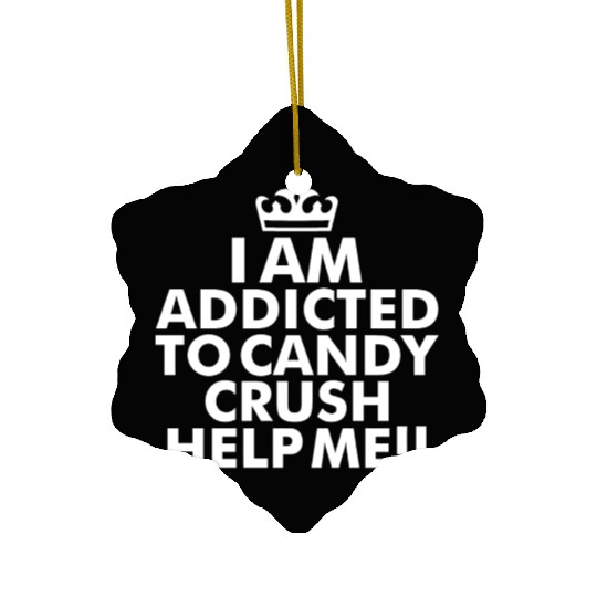 I m addicted to candy crush help me Ceramic Ornaments