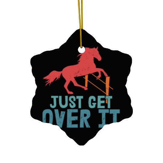 Just Get Over It Horseback Riding Girl Ceramic Ornaments
