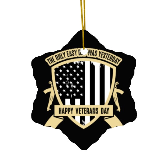 The only easy day was yesterday Veterans Day Ceramic Ornaments