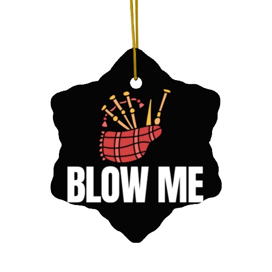 Blow Me Bagpipe Lover Bagpiper Classical Marching Ceramic Ornaments