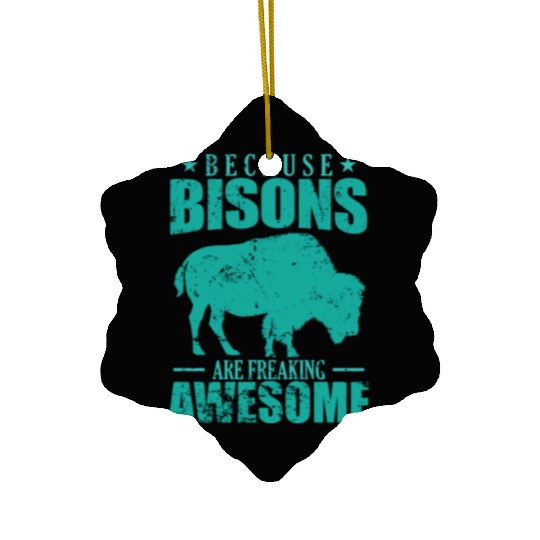Because Bisons are Freaking Awesome Animal Ceramic Ornaments