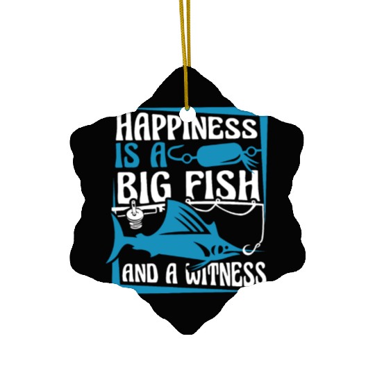 Happiness Is A Big Fish And A Witness Fisherman Ceramic Ornaments