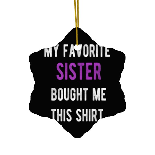 My Favorite Sister Bought Me This Ceramic Ornaments