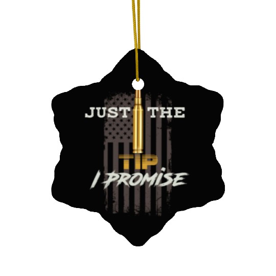 Just The Tip I Promise Ceramic Ornaments