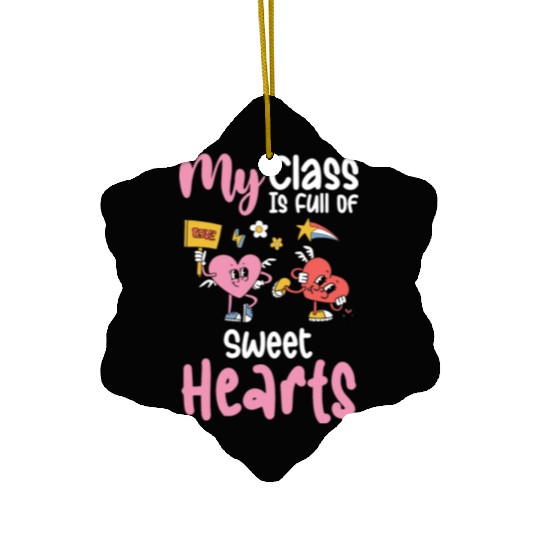 My Class Is Full of Sweethearts Valentines Teacher Ceramic Ornaments