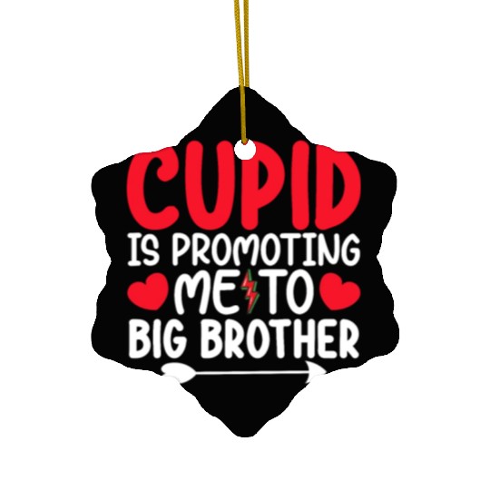 Cupid Is Promoting Me To Big Brother Valentines Ceramic Ornaments