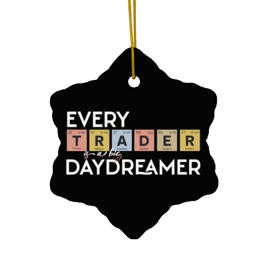 Every Trader is a Big Daydreamer Ceramic Ornaments