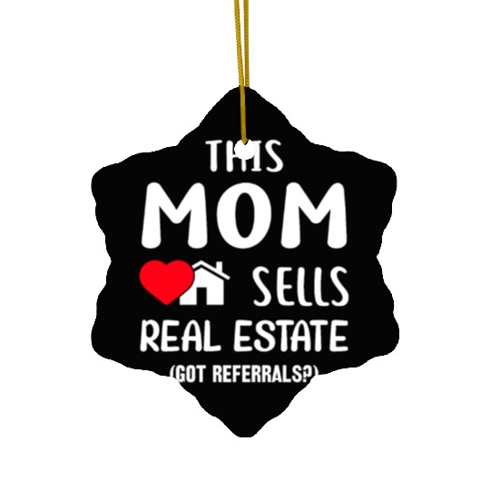 Mothers day real estate mom Ceramic Ornaments