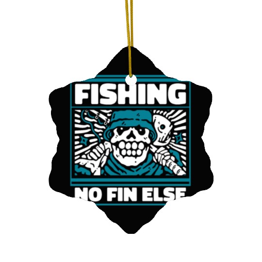 Fishing No Fin Else Fisherman Deep Sea Boat Ice Ceramic Ornaments