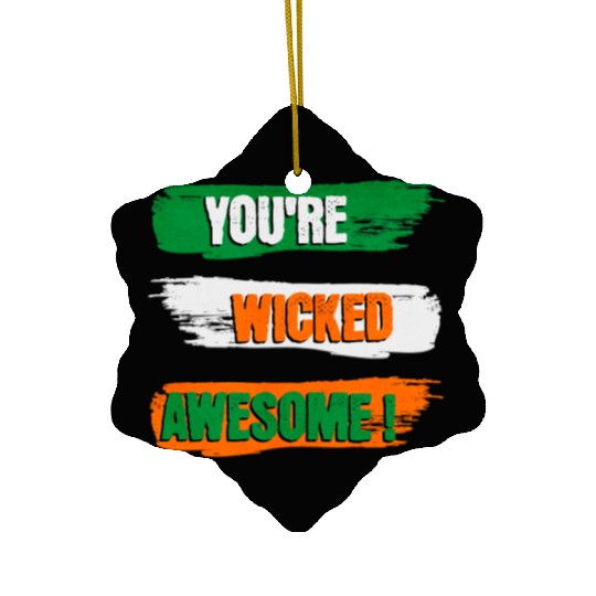 You're Wicked Awesome Graphic Ceramic Ornaments
