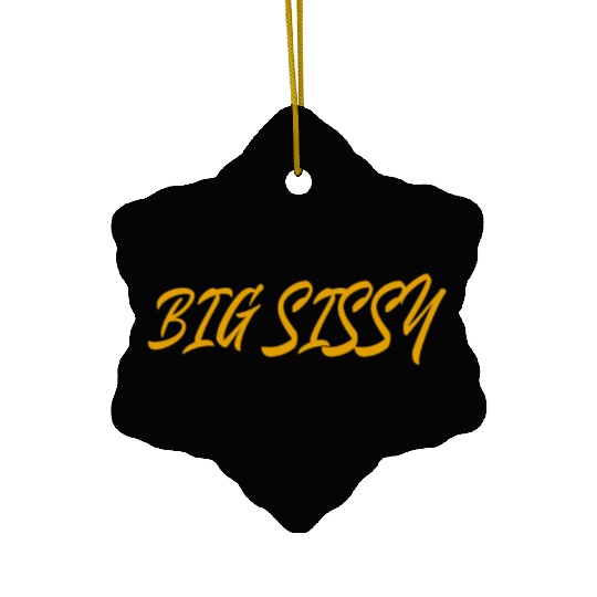 Big Sissy Ceramic Ornaments