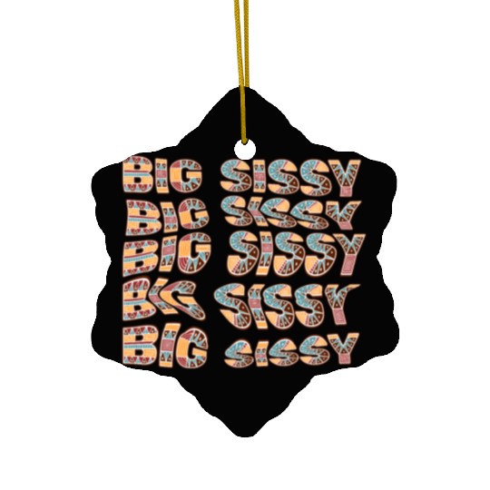 Big Sissy Ceramic Ornaments