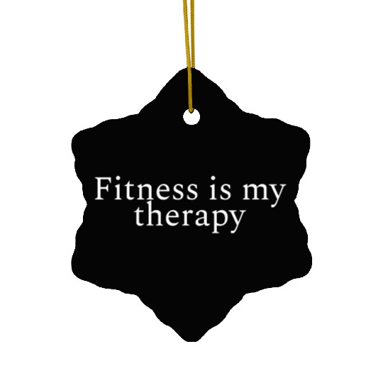 Fitness is my Therapy, funny gym lover Ceramic Ornaments