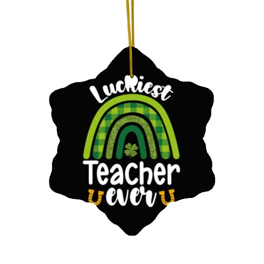 Luckiest Teacher Ever School St Patrick's Day Ceramic Ornaments