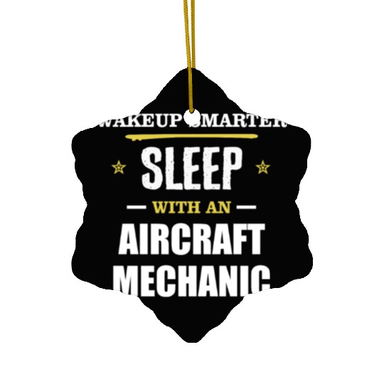 Wakeup Smarter Sleep WIth Aircraft Mechanic Gift Ceramic Ornaments
