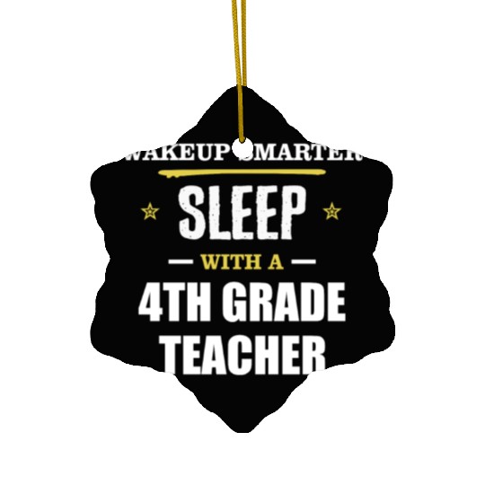 Wakeup Smarter Sleep WIth 4th Grade Teacher Gift Ceramic Ornaments