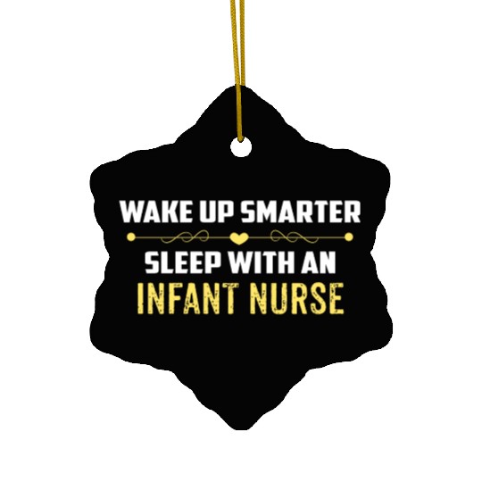 Wake Up Smarter Sleep With An INFANT NURSE Ceramic Ornaments