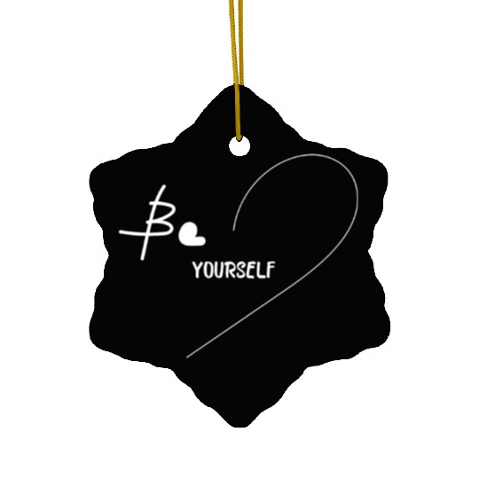 Be YourSelf Ceramic Ornaments