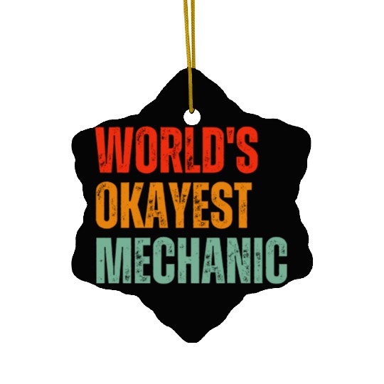 World's Okayest Mechanic Ceramic Ornaments