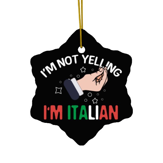 I'm Not Yelling I'm Italian Funny Italy Hand Gestu Ceramic Ornaments